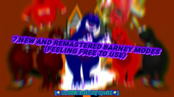 7 New and Remastered Barney Modes (Feeling Free To Use) [An 2023 Earth Day Special]