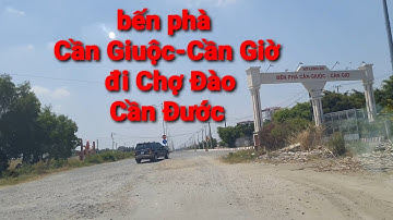#216.Phà Cần Giuộc-Cần Giờ đi Chợ Đào, Cần Đước.