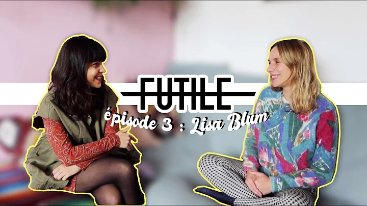 FUTILE #3 : LISA BLUM