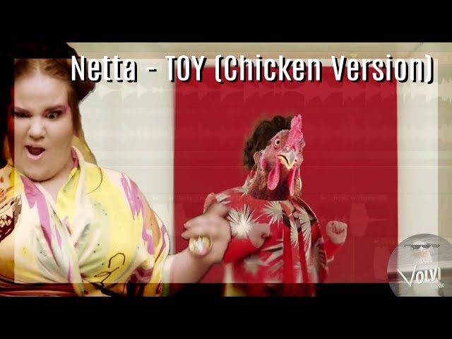 Netta - TOY (Chicken Version by VolviMusic) class=