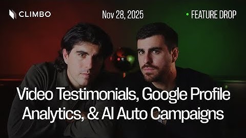 Climbo Friday Drop: Video Testimonials, Google Profile Analytics, & AI Auto Campaigns!