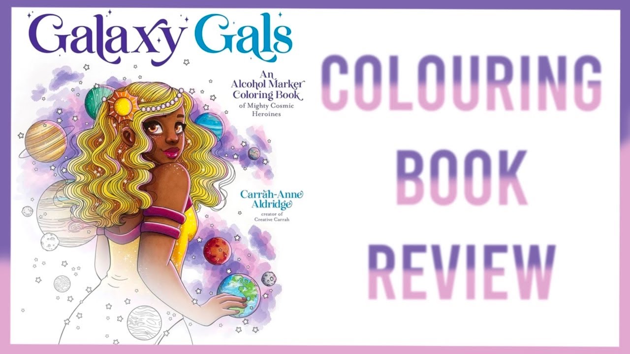 Galaxy Gals by @creativecarrah  Colouring Book Review 