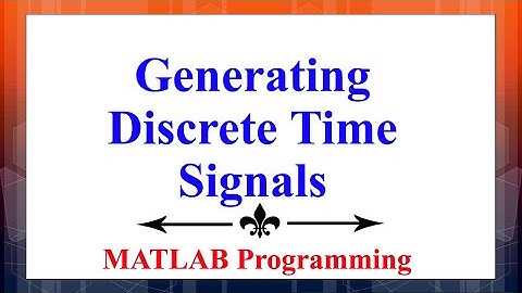 How to generate standard discrete time signals in MATLAB | Digital Signal Processing