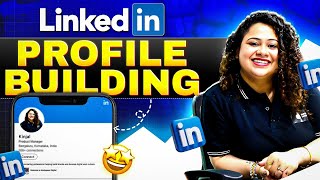 How To Build your LinkedIn  Profile in 2025 To Showcase the Best of you ? LinkedIn Profile Building