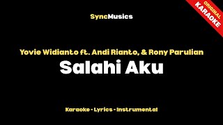 Yovie Widianto ft. Andi Rianto, & Rony Parulian - Salahi Aku | Karaoke - Lirik - Instrumental