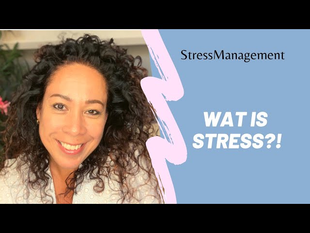 Whaaa, Stress!!  Wat is stress eigenlijk?