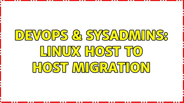 DevOps & SysAdmins: Linux host to host migration (6 Solutions!!)