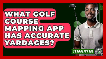 What Golf Course Mapping App Has Accurate Yardages? - The Golf Xpert