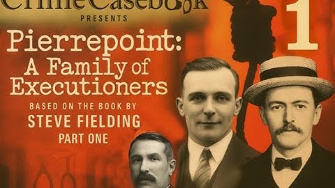 PIERREPOINT: A Family of Executioners PART ONE
