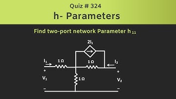 h - parameters Solved Problem (Two-Port Network) | Quiz # 324