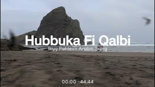 Hubbuka Fi Qalbi - Ikyy Pahlevii Arabic Song ( Viral TikTok )