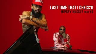 Nipsey Hussle ft. YG - Last Time That I Checc'd