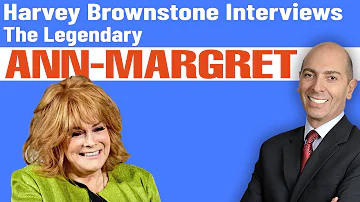 Harvey Brownstone Interview with the Legendary Ann-Margret