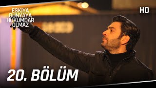 Eşkıya Dünyaya Hükümdar Olmaz 20. Bölüm | HD İZLE