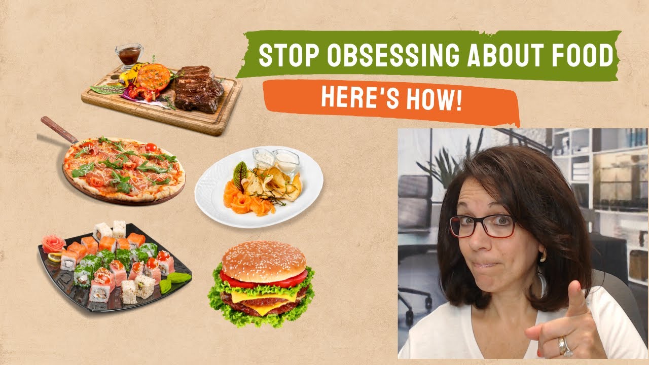 How to Stop Obsessing About Food YouTube
