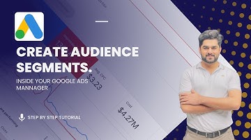 Step-by-Step Guide: Creating Audience Segments in Google Ads Manager
