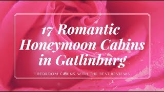 Best Gatlinburg TN Cozy Honeymoon Cabins for Valentine's Day, Excellent Reviews