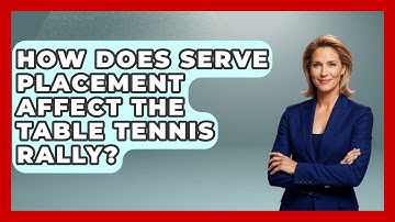 How Does Serve Placement Affect The Table Tennis Rally? - Ping Pong Prodigy