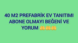 40 M2 PREFABRİK EV TANITIMI İYİ SEHİRLER ABONE OLMAYI BEĞENMEYİ VE YORUM YAPMAYI UNUTMAYIN 🤲🤲🤲