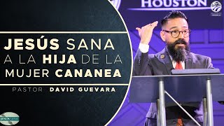 15 | David Guevara | Jesús sana a la hija de la mujer cananea | 03/17/23