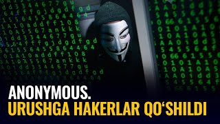Kiberurush: Anonymous hakerlari Ukraina uchun o‘ch olmoqchi