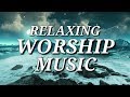 New Relaxing worship music  | calm music | sleeping music