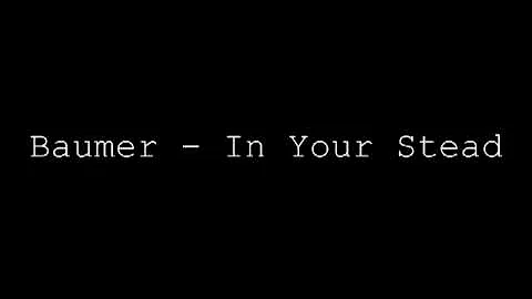 Baumer - In Your Stead