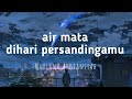 Maulana Ardiansyah-Air Mata Dihari Persandinganmu-Lirik Musik Vidio