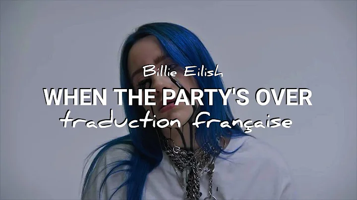 TRADUCTION FRANÇAISE - When the party's over - Billie Eilish