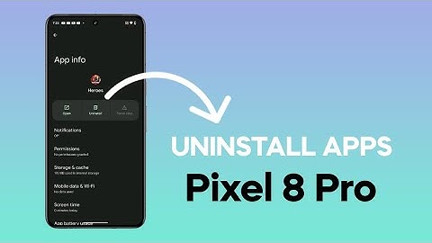 How to Uninstall an App on Google Pixel 8 Pro