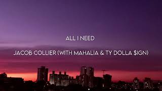 Video thumbnail of "All I Need - Jacob Collier (with Mahalia and Ty Dolla $ign) Lyrics"