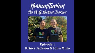 Episode 1: Continuing Michael Jackson's humanitarian legacy  with Prince Jackson & John Muto