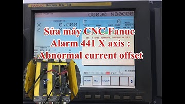 Sửa máy CNC Fanuc Alarm 441 X Axis : Abnormal current offset