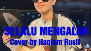 Selalu Mengalah - Cover by Haqiem Rusli