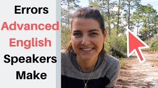 Common English Mistakes Advanced Speakers Make