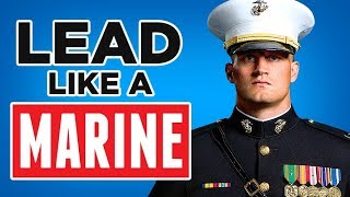 10 USMC Leadership Principles EVERY Man Should Know | Lead LIKE A Marine