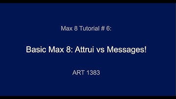 Max 8 Tutorial # 6: Attrui Vs Messages