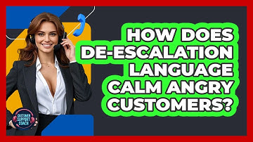 How Does De-escalation Language Calm Angry Customers? - Customer Support Coach