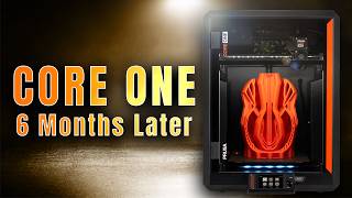 Have They Fixed The Prusa Core One 6 Months After Launch Review