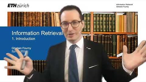 1 - Introduction (1/2) - Information Retrieval - ETH Zurich - Spring 2024