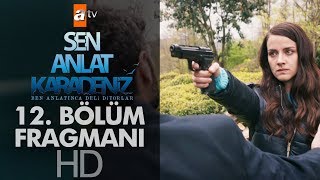 Sen Anlat Karadeniz 12. Bölüm Fragmanı