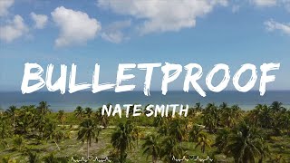 Nate Smith - Bulletproof (Lyrics)  || Holland Music