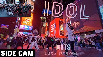 [SIDE CAM | KPOP IN PUBLIC TIMES SQUARE | ONE TAKE] BTS (방탄소년단) - ‘IDOL (아이돌)’ | Dance Cover