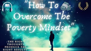 &quot;How To Overcome The Poverty Mindset&quot;