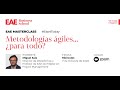 EAE MASTERCLASS: Metodologías ágiles... ¿para todo? | EAE Business School