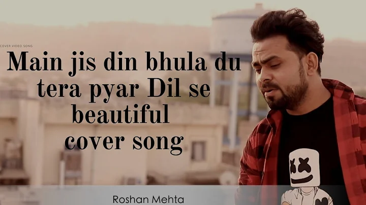 Main Jis Din Bhula Doon || Cover || Roshan Mehta |...