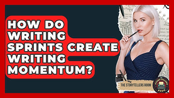 How Do Writing Sprints Create Writing Momentum? - The Storytellers Room