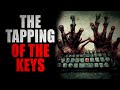 &quot;The Tapping of the Keys&quot; | Creepypasta Storytime