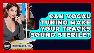 Can Vocal Tuning Make Your Tracks Sound Sterile? - Music Producer Mastery