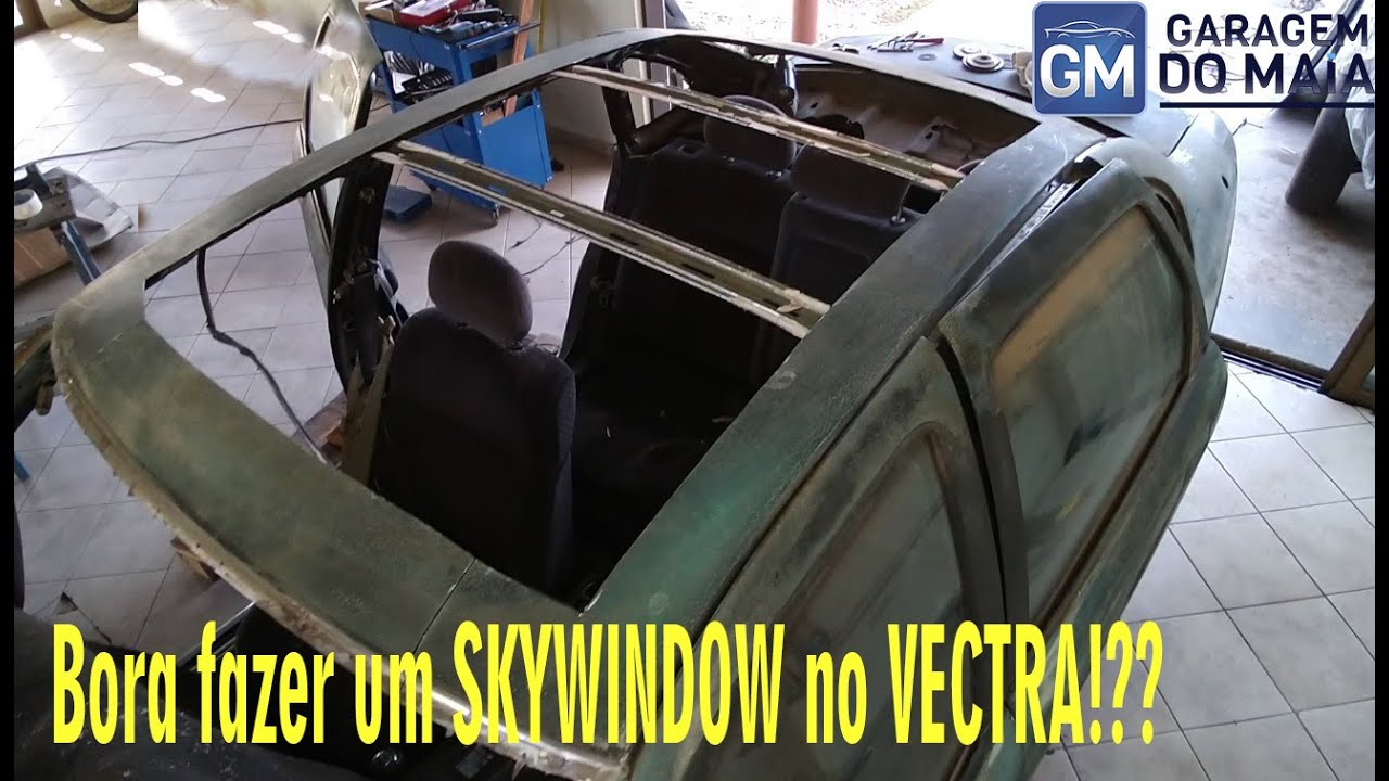 GM Vectra Cd 2.0 16v - Vai ser Teto Solar ou SkyWindow - faça em casa -  PT02
